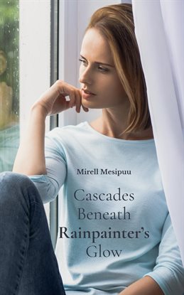 Cover image for Cascades Beneath Rainpainter's Glow