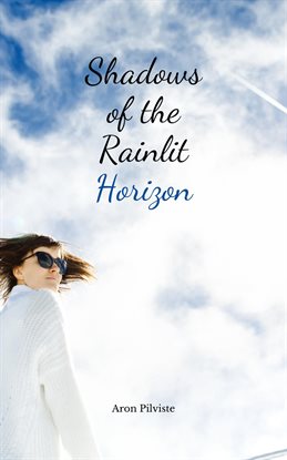 Shadows of the Rainlit Horizon
