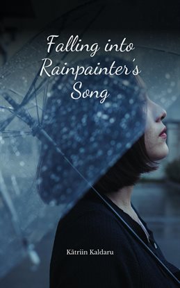 Falling Into Rainpainter's Song