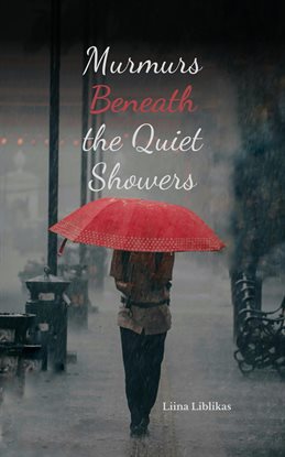 Cover image for Murmurs Beneath the Quiet Showers