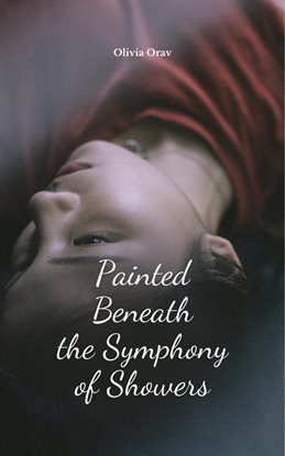 Imagen de portada para Painted Beneath the Symphony of Showers