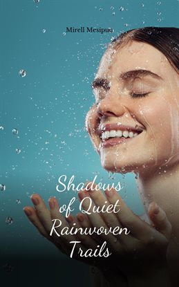 Imagen de portada para Shadows of Quiet Rainwoven Trails