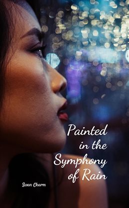Cover image for Painted in the Symphony of Rain