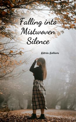 Cover image for Falling Into Mistwoven Silence