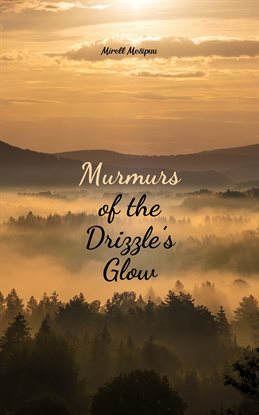 Cover image for Murmurs of the Drizzle's Glow