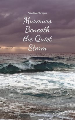 Murmurs Beneath the Quiet Storm