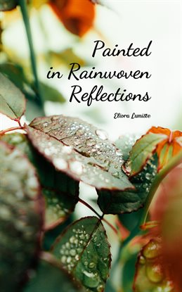 Imagen de portada para Painted in Rainwoven Reflections