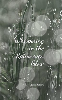 Imagen de portada para Whispering in the Rainwoven Glow