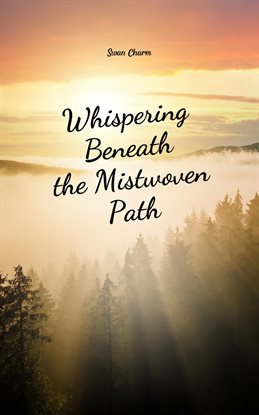 Cover image for Whispering Beneath the Mistwoven Path