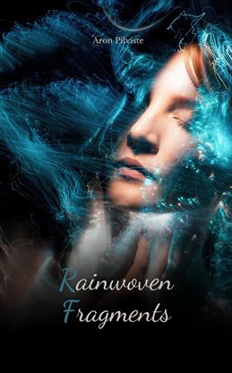 Cover image for Rainwoven Fragments