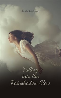 Cover image for Falling Into the Rainshadow Glow
