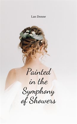 Cover image for Painted in the Symphony of Showers