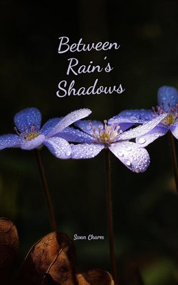 Cover image for Between Rain's Shadows