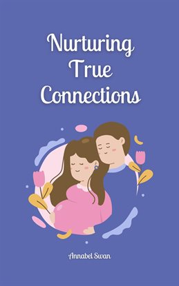 Cover image for Nurturing True Connections