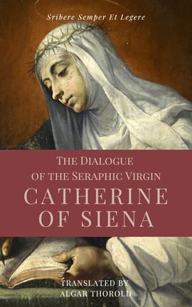Cover image for The Dialogue of the Seraphic Virgin Catherine of Siena
