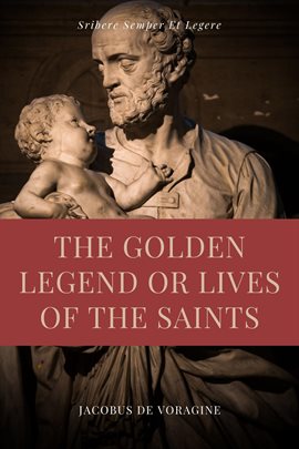 Imagen de portada para The Golden Legend or Lives of the Saints