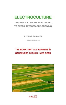 Imagen de portada para Electroculture - The Application of Electricity to Seeds in Vegetable Growing