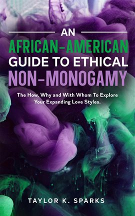 Imagen de portada para An African-American Guide to Ethical Non-monogamy the How, Why and With Whom to Explore Your Expan