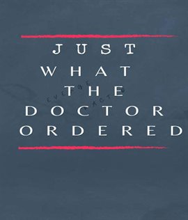 Cover image for Just What the Doctor Ordered