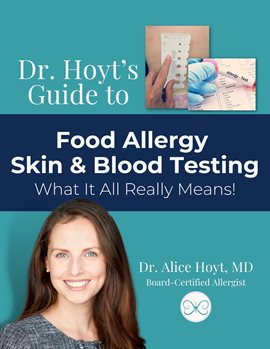Cover image for Dr. Hoyt's Guide to Food Allergy Skin & Blood Testing