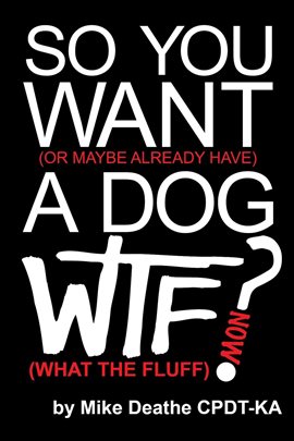 Imagen de portada para So You Want a Dog... What the Fluff Now?