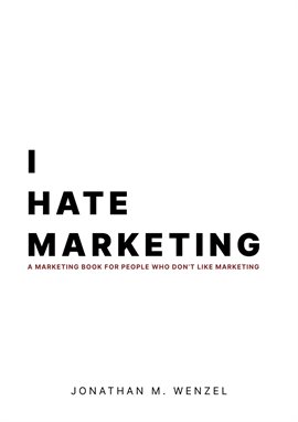 Cover image for I Hate Marketing