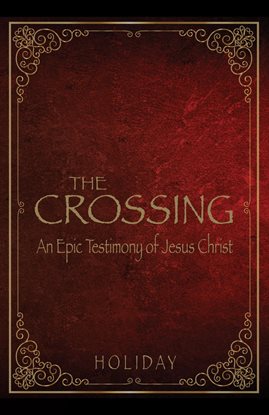 Imagen de portada para The Crossing - An Epic Testimony of Jesus Christ