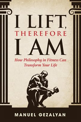 I Lift Therefore I Am