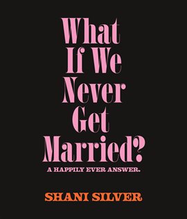 What if We Never Get Married? A Happily Ever Answer