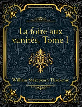 La foire aux vanités, Tome I