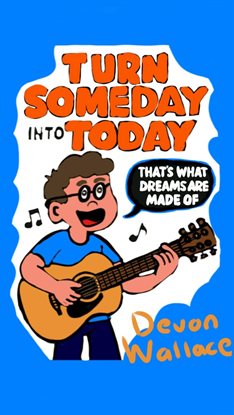 Turn Someday Into Today Turn Someday Into Today