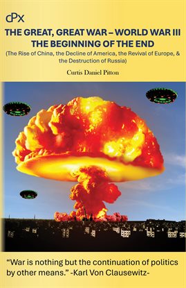 The Great, Great War – World War III – the Beginning of the End