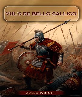 Cover image for Yul's De Bello Gallico