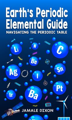 Cover image for Earth's Periodic Elemental Guide