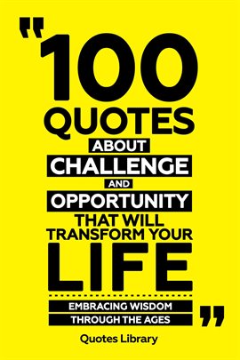 Cover image for 100 Quotes About Challenge and Opportunity That Will Transform Your Life - Embracing Wisdom Throu...