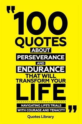 Cover image for 100 Quotes About Perseverance and Endurance That Will Transform Your Life - Navigating Life's Tri...