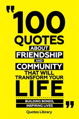 Cover image for 100 Quotes About Friendship and Community That Will Transform Your Life - Building Bonds, Inspiri