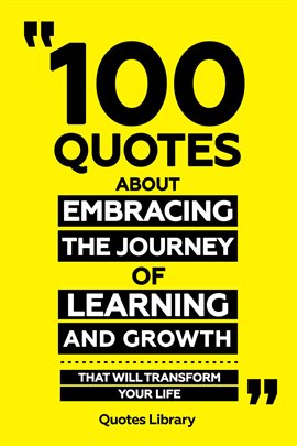 Cover image for 100 Quotes About Embracing the Journey of Learning and Growth: That Will Transform Your Life