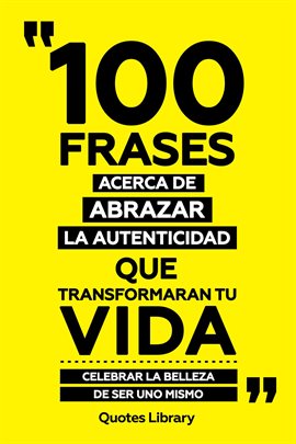 Cover image for 100 Frases Acerca De Abrazar La Autenticidad Que Transformaran Tu Vida - Celebrar La Belleza De S
