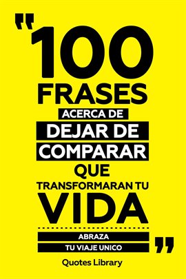 Cover image for 100 Frases Acerca De Dejar De Comparar Que Transformaran Tu Vida - Abraza Tu Viaje Unico