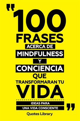 Cover image for 100 Frases Acerca De Mindfulness Y Presencia Que Transformaran Tu Vida - Navegar Por Las Profundi