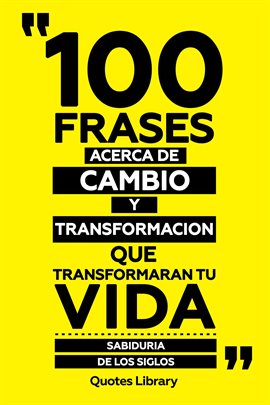 Imagen de portada para 100 Frases Acerca De Cambio Y Transformacion Que Transformaran Tu Vida - Sabiduría De Los Siglos