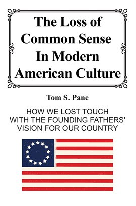 Imagen de portada para The Loss of Common Sense in Modern American Culture