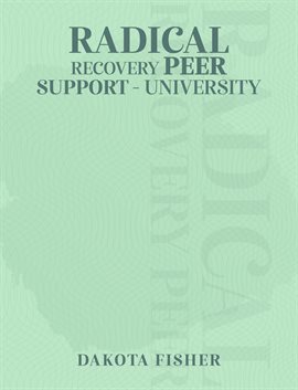 Cover image for Radical Recovery Peer Support University