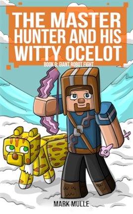Imagen de portada para Giant Robot Fight: The Master Hunter and His Witty Ocelot
