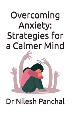 Cover image for Overcoming Anxiety: Strategies for a Calmer Mind