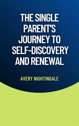 Cover image for The Single Parent's Journey to Self-Discovery and Renewal