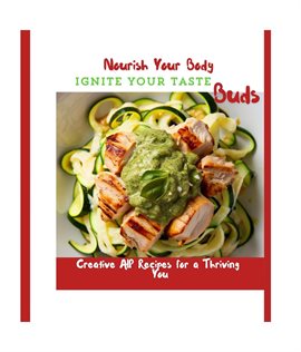 Cover image for Nourish Your Body, Ignite Your Taste Buds