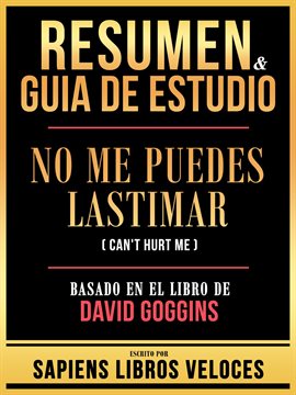 Cover image for Resumen & Guia De Estudio - No Puedes Lastimarme (Can't Hurt Me) - Basado En El Libro De David Go