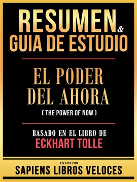 Cover image for Resumen & Guia de Estudio - El Poder Del Ahora (The Power of Now) - Basado en El Libro de Eckhart